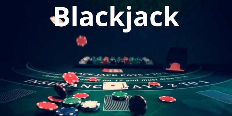 Hướng dẫn cách chơi game bài Blackjack đơn giản cực dễ thắng